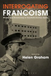 book Interrogating Francoism: History and Dictatorship in Twentieth-Century Spain