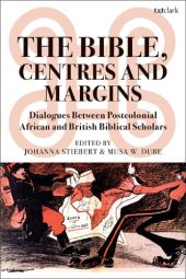 book The Bible, Centres and Margins: Dialogues between Postcolonial African and British Biblical Scholars