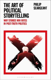 book The Art of Political Storytelling: Why Stories Win Votes in Post-truth Politics