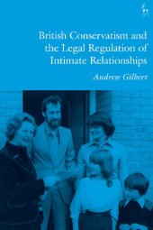 book British Conservatism and the Legal Regulation of Intimate Relationships