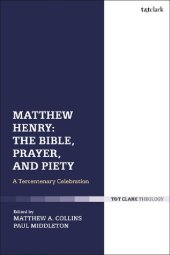 book Matthew Henry: The Bible, Prayer, and Piety: A Tercentenary Celebration