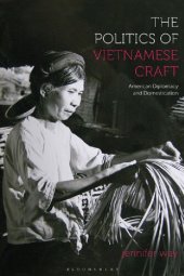 book The Politics of Vietnamese Craft: American Diplomacy and Domestication