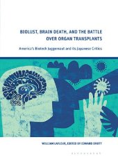 book Biolust, Brain Death, and the Battle Over Organ Transplants: America’s Biotech Juggernaut and Its Japanese Critics