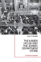 book The Kaiser, Hitler and the Jewish Department Store: The Reich's Retailer