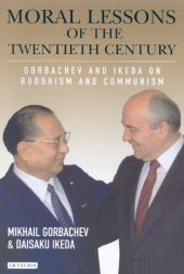 book Moral Lessons of the Twentieth Century: Gorbachev and Ikeda on Buddhism and Communism