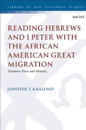 book Reading Hebrews and 1 Peter with the African American Great Migration: Diaspora, Place, and Identity