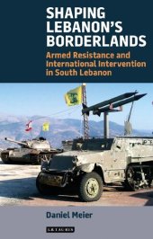 book Shaping Lebanon’s Borderlands: Armed Resistance and International Intervention in South Lebanon