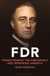 book FDR: Transforming the Presidency and Renewing America