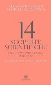 book 14 scoperte scientifiche che non sono servite niente