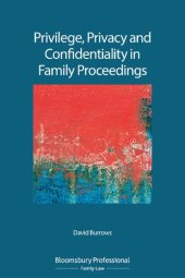 book Privilege, Privacy and Confidentiality in Family Proceedings