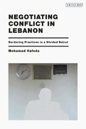 book Negotiating Conflict in Lebanon: Bordering Practices in a Divided Beirut