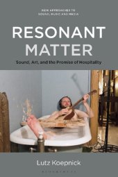 book Resonant Matter: Sound, Art, and the Promise of Hospitality