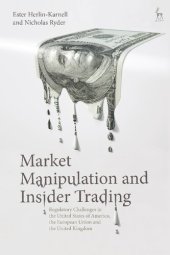 book Market Manipulation and Insider Trading: Regulatory Challenges in the United States of America, the European Union and the United Kingdom