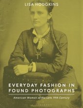 book Everyday Fashion in Found Photographs: American Women of the Late 19th Century