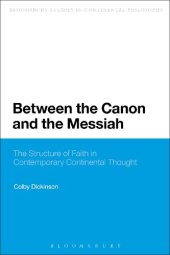 book Between the Canon and the Messiah: The Structure of Faith in Contemporary Continental Thought