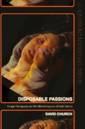 book Disposable Passions: Vintage Pornography and the Material Legacies of Adult Cinema