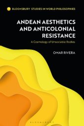 book Andean Aesthetics and Anticolonial Resistance: A Cosmology of Unsociable Bodies