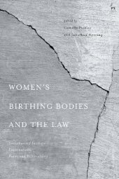 book Women’s Birthing Bodies and the Law: Unauthorised Intimate Examinations, Power and Vulnerability