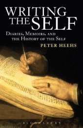 book Writing the Self: Diaries, Memoirs, and the History of the Self