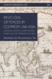 book Religious Offences in Common Law Asia: Colonial Legacies, Constitutional Rights and Contemporary Practice