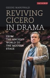 book Reviving Cicero in Drama: From the Ancient World to the Modern Stage