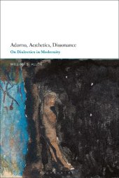 book Adorno, Aesthetics, Dissonance: On Dialectics in Modernity