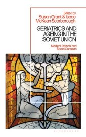 book Geriatrics and Ageing in the Soviet Union: Medical, Political and Social Contexts