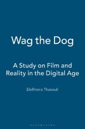 book Wag the Dog: A Study on Film and Reality in the Digital Age