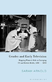 book Gender and Early Television: Mapping Women’s Role in Emerging US and British Media, 1850–1950