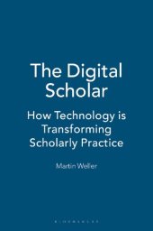 book The Digital Scholar: How Technology Is Transforming Scholarly Practice