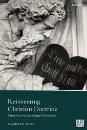 book Reinventing Christian Doctrine: Retrieving the Law-Gospel Distinction