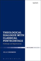 book Theological Dialogue with Classical Pentecostals: Challenges and Opportunities