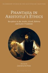 book Phantasia in Aristotle’s Ethics: Reception in the Arabic, Greek, Hebrew and Latin Traditions