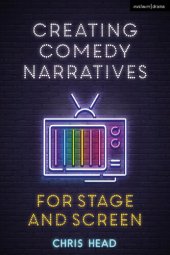 book Creating Comedy Narratives for Stage and Screen