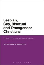 book Lesbian, Gay, Bisexual and Transgender Christians: Queer Christians, Authentic Selves