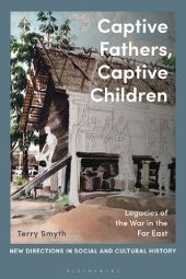 book Captive Fathers, Captive Children: Legacies of the War in the Far East