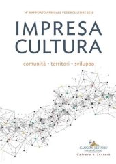 book 14° Rapporto annuale Federculture 2018: Impresa Cultura. Comunità, territori, sviluppo (122-123) (Italian Edition)