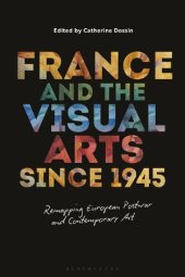 book France and the Visual Arts since 1945: Remapping European Postwar and Contemporary Art