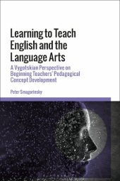 book Learning to Teach English and the Language Arts: A Vygotskian Perspective on Beginning Teachers’ Pedagogical Concept Development