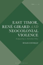 book East Timor, René Girard and Neocolonial Violence: Scapegoating as Australian Policy