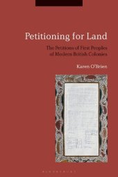 book Petitioning for Land: The Petitions of First Peoples of Modern British Colonies