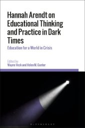 book Hannah Arendt on Educational Thinking and Practice in Dark Times: Education for a World in Crisis