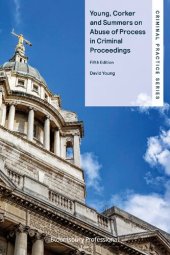 book Young, Corker and Summers on Abuse of Process in Criminal Proceedings: Fifth edition