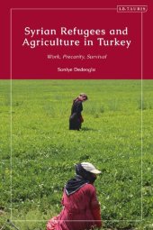 book Syrian Refugees and Agriculture in Turkey: Work, Precarity and Survival