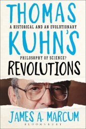 book Thomas Kuhn’s Revolutions: A Historical and an Evolutionary Philosophy of Science?