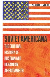 book Soviet Americana: The Cultural History of Russian and Ukrainian Americanists