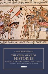 book The Ornament of Histories: A History of the Eastern Islamic Lands AD 650-1041: The Original Text of Abū Sa‛īd ‛Abd al-Ḥayy Gardīzī