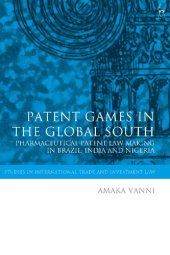 book Patent Games in the Global South: Pharmaceutical Patent Law Making in Brazil, India and Nigeria