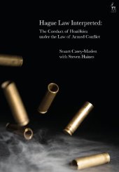 book Hague Law Interpreted: The Conduct of Hostilities under the Law of Armed Conflict