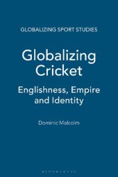 book Globalizing Cricket: Englishness, Empire and Identity